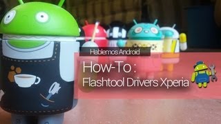 HowTo FlashTool Drivers Xperia TODOS los modelos [upl. by Ragde]