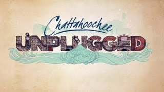 Chattahoochee Unplugged [upl. by Trilbie]