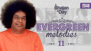 2048  Evergreen Melodies Vol  11  Sri Sathya Sai Bhajans [upl. by Clem]