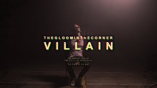 The Gloom In The Corner  Villain OFFICIAL MUSIC VIDEO [upl. by Ibbed]