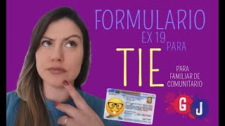 FORMULARIO EX 19 PARA TIE  para Familiar de Comunitario [upl. by Aneel728]