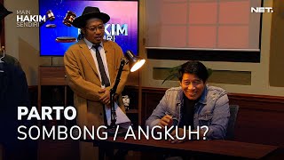 PARTO ITU SOMBONG  ANGKUH 24  MAIN HAKIM SENDIRI [upl. by Ait]