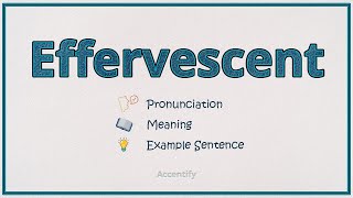 Effervescent Pronunciation meaning and example [upl. by Dominik]