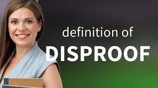 Disproof • definition of DISPROOF [upl. by Haldi673]