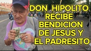 DON HIPOLITO RECIBE BENDICION DE JESUS Y EL PADRESITO [upl. by Palua]