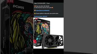 🇧🇷 GPU RX 550 4GB GDDR5 128 Bits DualFan Projeto Edge PVEX5504GBDF – Pcyes 💥ondecomprar rx550 [upl. by Radu]