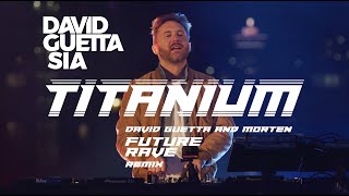 David Guetta ft Sia  Titanium David Guetta amp MORTEN Future Rave Remix Live Edit [upl. by Nordgren]