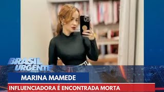 Marina Mamede Influenciadora é encontrada morta  Brasil Urgente [upl. by Theda28]