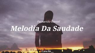 Fernando Daniel  Melodia Da Saudade Letra [upl. by Ellainad]