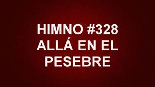 Himno No328 Allá en el pesebre  Himnario Corazón y Vida [upl. by Assirehc]