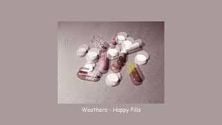 Weathers  Happy Pills Slowed [upl. by Gaspard]