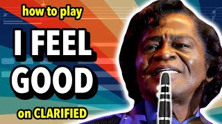 How to play I Got You I Feel Good on Clarinet  Clarified [upl. by Dacy129]