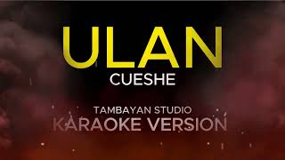 ULAN  Cueshe  KARAOKE VERSION [upl. by Hailee]