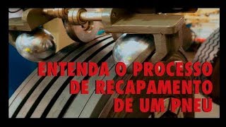 Como é o processo de recapagem de um pneu E como ele interfere na vida útil do seu pneu [upl. by Sacks739]