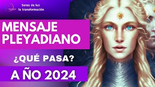 ¿QUE PASA AÑO 2024 ✨ MENSAJE PLEYADIANO AÑO 2024 ✨DESPERTAR DE LA MENTE ✨Seres de luz [upl. by Sudaorb318]