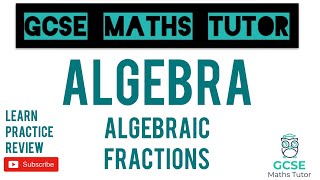 Algebraic Fractions  Part 1  Grade 79 Maths Series  GCSE Maths Tutor [upl. by Llerrit]