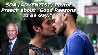 SDA ADVENTIST Pastor Preach about quotGood Reasons to Be Gayquot [upl. by Chelsey]