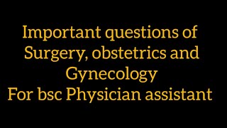 important questions of surgery obstetrics and gynaecology for bsc Physician assistant [upl. by Irec289]