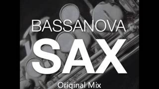 Bassanova  Sax Original Mix [upl. by Etna]