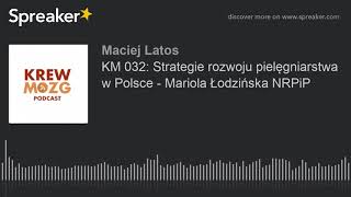 KM 032 Strategie rozwoju pielęgniarstwa w Polsce  Mariola Łodzińska NRPiP [upl. by Hanas]