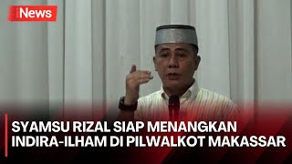 Mantan Wakil Walikota Makassar Syamsu Rizal Siap Antarkan IndiraIlham Menang di Pilwalkot Makassar [upl. by Ardys]