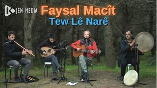 Tew lê Narê  Faysal Macit  Stran [upl. by Edora]