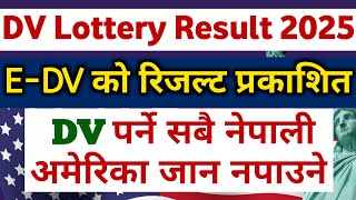 DV Result 2025 Latest Update  EDV Lottery 2024 Result Publishing Date amp Selection Process in Nepal [upl. by Ahsyle171]