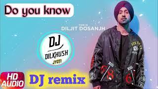 Do You Know hard Bass Remix  Diljit Dosanjh  Latest Punjabi Song DJ remix DJ Dilkhush Jyoti [upl. by Azral]