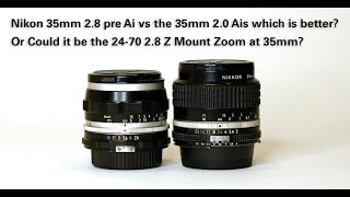 Which lens is sharper Nikons 35mm 28 Pre Ai the 35mm 20 Ais or the 2470 28 Z mount at 35mm [upl. by Louie]