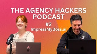 The Agency Hackers Podcast 02  ImpressMyBossai [upl. by Kraska]