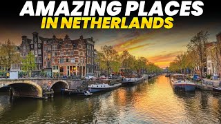 The Most Amazing Places In The Netherlands [upl. by Kotta]