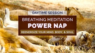 Power Nap  15 Minute Deep Breathing Meditation Restore amp Reenergize Your Body Mind amp Soul [upl. by Darej]