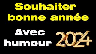 Comment souhaiter une bonne année avec humour meilleurs vœux 2024 humour [upl. by Lillie]