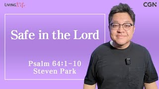 Safe in the Lord Psalm 64110 Living LIfe 11032024 Daily Devotional Bible Study [upl. by Olnton]