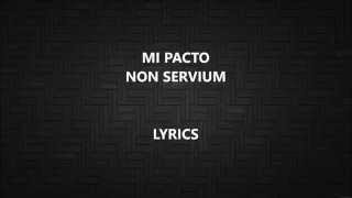 MI PACTO NON SERVIUM LYRICS LETRA [upl. by Gonzales]