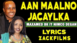 MAXAMED BK IYO NIMCO DEGAN┇AAN MAALNO JACAYLKA ᴴᴰ┇LYRICS [upl. by Nnayecats]