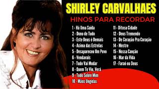 Shirley Carvalhaes  As Melhores de Shirley Carvalhaes Que Marcaram Época  Hinos Antigos [upl. by Hoffert745]