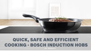 Quick Safe and Efficient Cooking  Bosch Induction Hobs [upl. by Kling334]