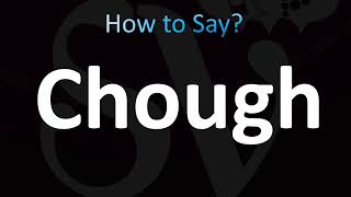 How to Pronounce Chough CORRECTLY [upl. by Bron]