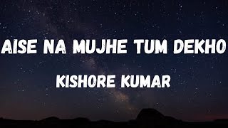 Aise Na Mujhe Tum Dekho Lyrics  Darling Darling  Kishore Kumar  Dev Anand  Lyrical Music [upl. by Ylecara928]