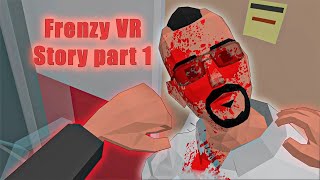 Frenzy VR Story Part 1 [upl. by Atis]