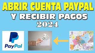 Como Abrir una Cuenta Paypal 2024 y como Recibir pagos  Crear cuenta muestro Paso a paso [upl. by Aubarta299]