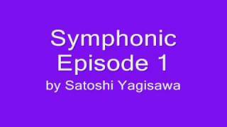 Symphonic Episode 1 by Satoshi Yagisawa [upl. by Duky20]