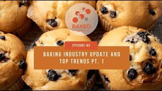 Baking Industry Update and Top Trends Pt 1  Episode 63  BAKED in Science  BAKERpedia [upl. by Cowen]