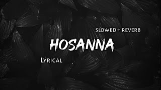 Hosanna  SlowedReverb Lyrics  Use Headphones 🎧🎧 [upl. by Atilrac]