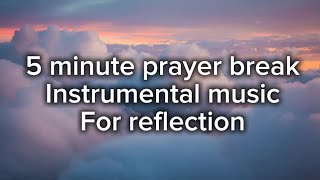 Prayer break 5 Minutes of Instrumental Music Prayers and Uplifting Bible Verses✝️🙏 [upl. by Caria]