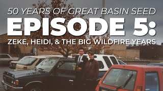 50 Years of Great Basin Seed  Ep 5 Zeke Heidi amp The Wildfire Years [upl. by Notlef]