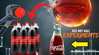 Experiment Red Hot GLOWING 1000 Degree METAL BALL vs Coca Cola😱 [upl. by Eiznyl]