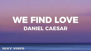 Daniel Caesar  We Find Love Lyrics [upl. by Naimaj670]