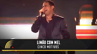 Limão Com Mel  Cinco Motivos  Um Show De Emoções [upl. by Pain915]